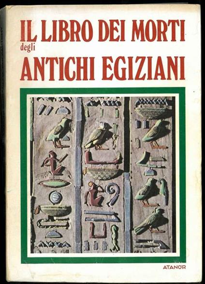 Il libro dei morti degli antichi egiziani. Lettera di prefazione di M. Etienne Drioton. Versione italiana di Donato Piantanida - copertina