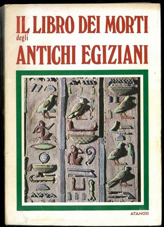 Il libro dei morti degli antichi egiziani. Lettera di prefazione di M. Etienne Drioton. Versione italiana di Donato Piantanida - copertina