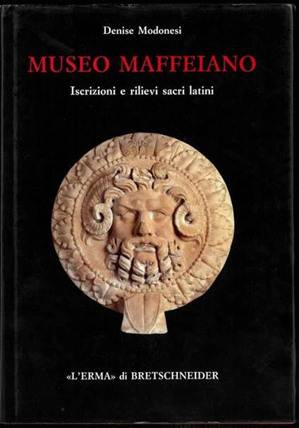 Museo maffeiano. Iscrizioni e rilievi sacri latini - Denise Modonesi - copertina