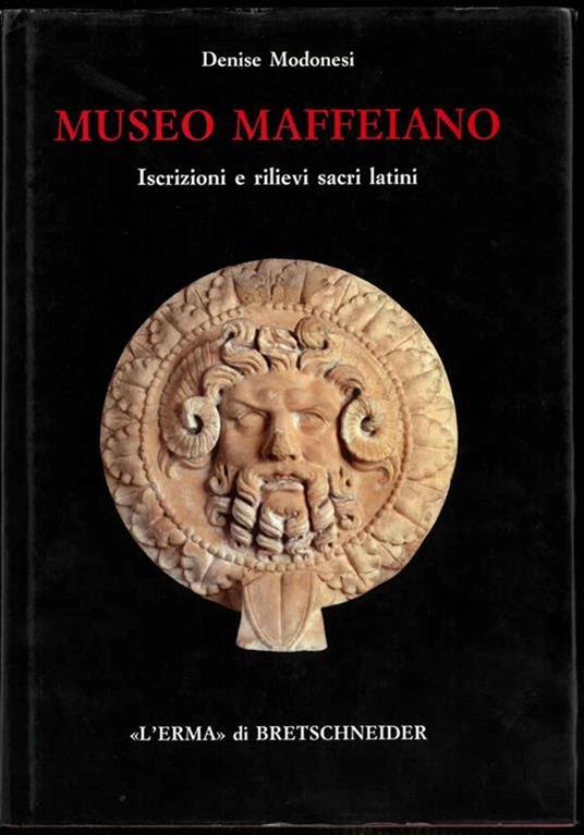 Museo maffeiano. Iscrizioni e rilievi sacri latini - Denise Modonesi - copertina