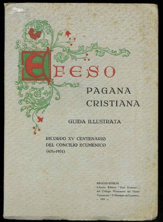 Efeso Pagana - Cristiana. Guida illustrata. Ricordo XV centenario del concilio ecumenico (431-1931) - copertina