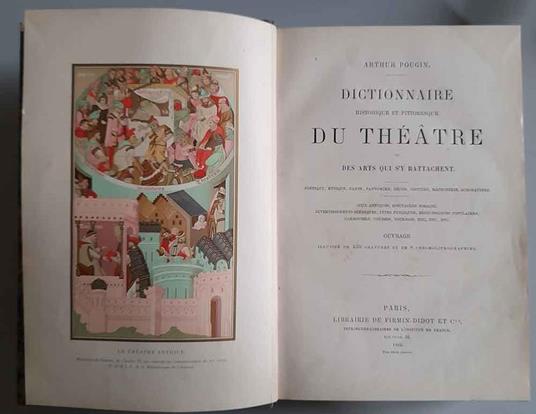 Dictionnaire historique et pittoresque du théatre et des arts qui s'y rattachent. Poétique, musique, danse, pantomime, décor, costume, machinerie, acrobatiqsme. Jeux antiques, spectacles forains, divertissements scéniques, fetes publiques, etc.etc.et - Arthur Pougin - copertina