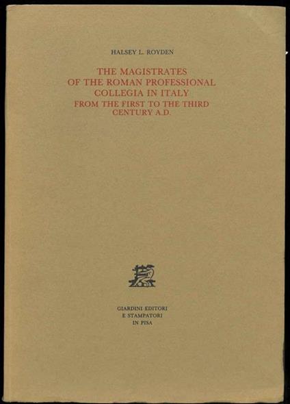 The magistrates of the roman professional collegia in Italy from the first to the third century A.D - Halsey L. Royden - copertina