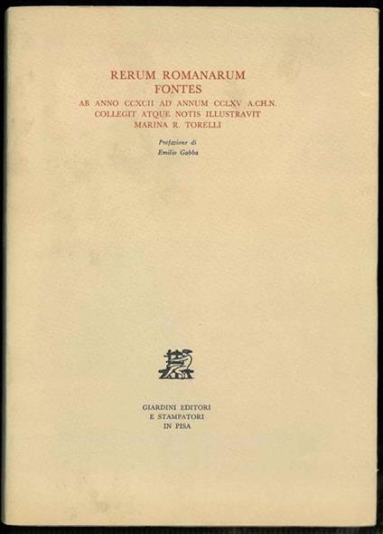 Rerum romanarum fontes. Ab anno CCXCII ad annum CCLXV A.CH.N. collegit atque notis illustravit Marina R. Tonelli. Prefazione di Emilio Gabba - Marina R. Torelli - copertina