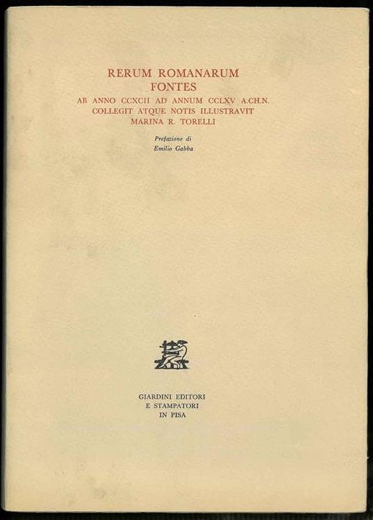 Rerum romanarum fontes. Ab anno CCXCII ad annum CCLXV A.CH.N. collegit atque notis illustravit Marina R. Tonelli. Prefazione di Emilio Gabba - Marina R. Torelli - copertina