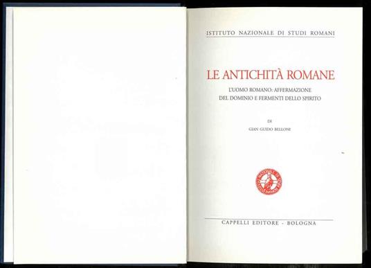 Le antichità romane. L'uomo romano: affermazione del dominio e fermenti dello spirito - G. Guido Belloni - copertina