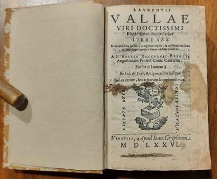 Viri doctissimi elegantiarum linguae latinae Libri sex. Notationibus in libri margine scriptis & observationibus ad cuisque capitiis calcem additis illustrati - Lorenzo Valla - copertina