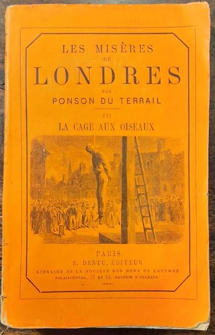 Les Misères de Londres III. La Cage aux oiseaux - Pierre Alexis Ponson du Terrail - copertina