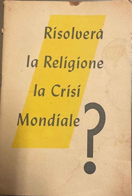 Risolverà la Religione la Crisi Mondiale? - copertina