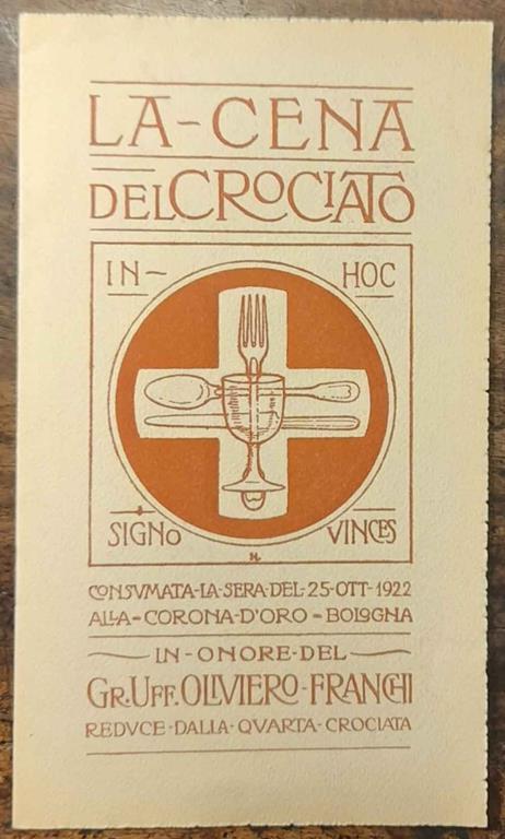 La cena del Crociato consumata la sera del 25 ott. 1922 alla Corona d'Oro Bologna. In onore del Gr. Uff. Oliviero Franchi reduce dalla quarta crociata - copertina