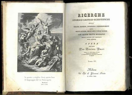 Ricerche storico-critico-scientifiche sulle origini, scoperte, invenzioni e perfezionamenti fatti nelle lettere, nelle arti e nelle scienze con alcuni cenni biografici degli autori più distinti nelle medesime. Tomo IV - copertina