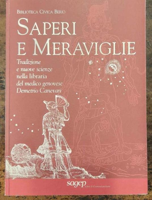 Saperi e meraviglie. Tradizione e nuove scienze della libraria del medico genovese Demetrio Canevari - copertina