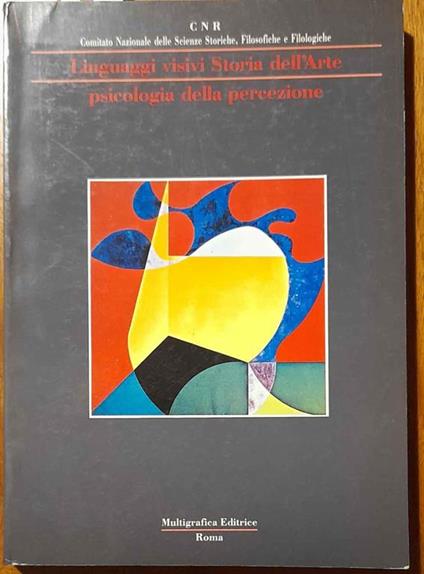 Linguaggi visivi Storia dell'Arte Psicologia della percezione. Prefazione di Corrado Maltese - copertina
