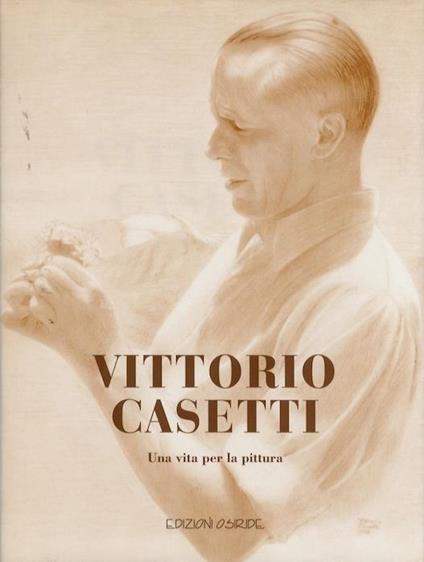 Vittorio Casetti: una vita per la pittura - Matteo Leonardi - copertina