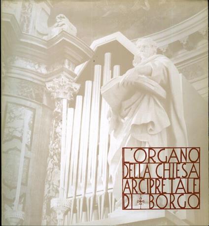 L' organo della chiesa arcipretale di Borgo Valsugana - Sergio Bozza - copertina