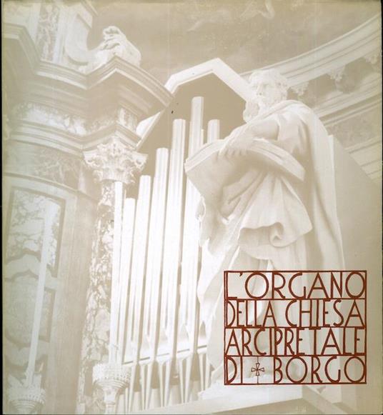 L' organo della chiesa arcipretale di Borgo Valsugana - Sergio Bozza - copertina