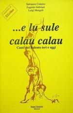 ...e lu sule calau calau: canti del Salento di ieri e di oggi