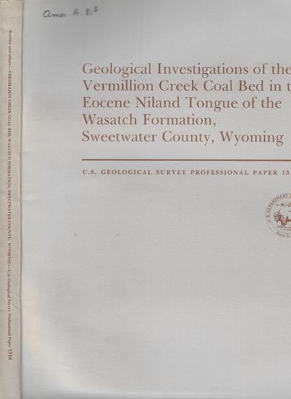 Geological Investigations of the Vermillion Creek Coal Bed in the Eocene Niland Tongue of the Wasatch Formation, Sweetwater County, Wyoming - copertina
