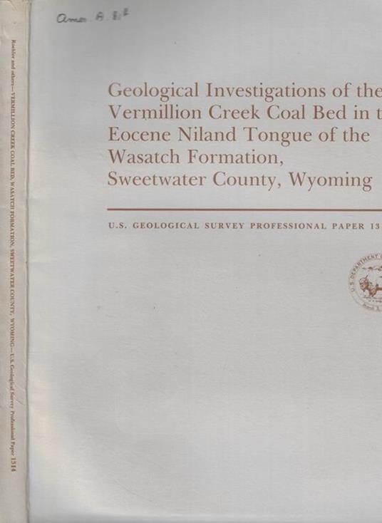 Geological Investigations of the Vermillion Creek Coal Bed in the Eocene Niland Tongue of the Wasatch Formation, Sweetwater County, Wyoming - copertina