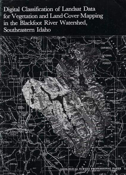 Digital Classification of Landsat Data for vegetation and Land-Cover Mapping in the Blackfoot River Watershed, Southeastern Idaho - copertina