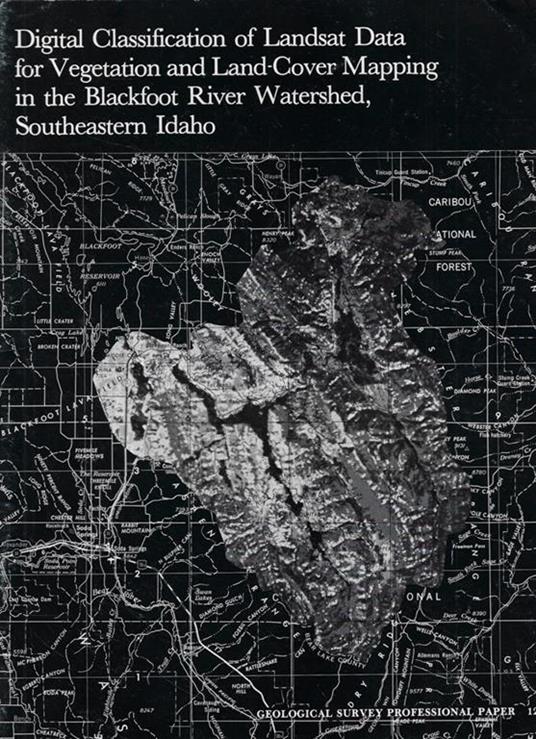 Digital Classification of Landsat Data for vegetation and Land-Cover Mapping in the Blackfoot River Watershed, Southeastern Idaho - copertina