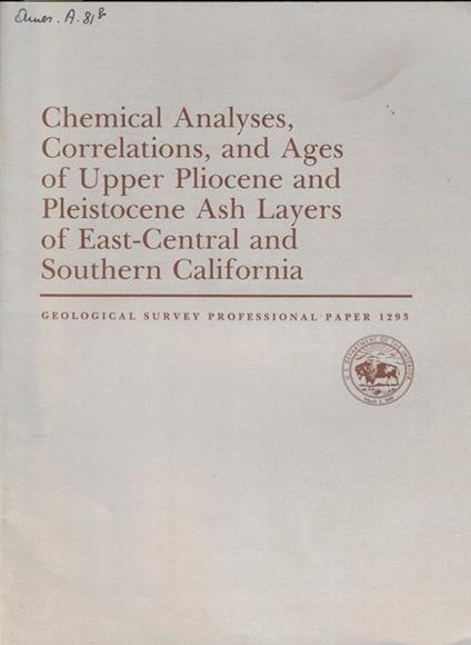 Chemical Analyses, Correlations, and Ages of Upper Pliocene and Pleistocene Ash Layers of East-Central and Southern California - copertina