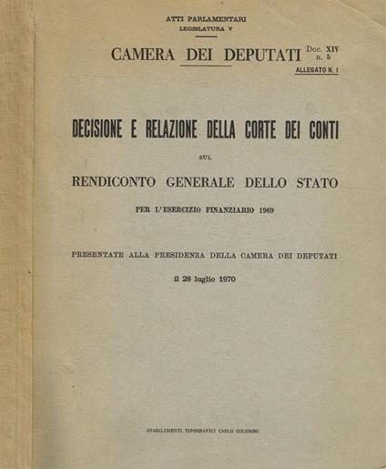 Decisione e relazione della corte dei conti sul rendiconto generale dello stato per l'esercizio finanziario 1969 presentate alla presidenza della Camera dei Deputati il 28 luglio 1970 - copertina