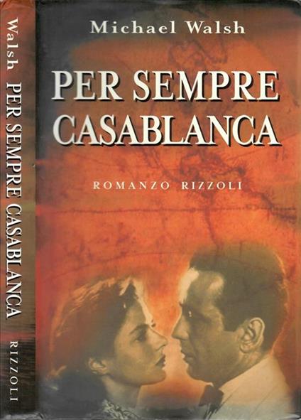 Per sempre Casablanca - Michael Walsh - copertina