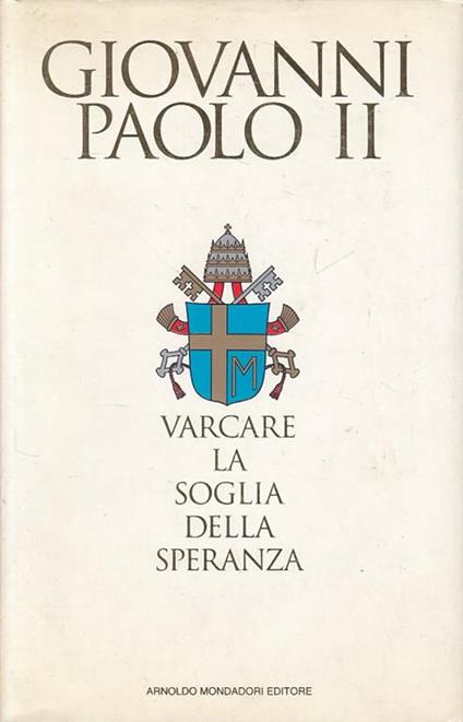 Varcare Soglia Speranza- Giovanni Paolo Ii- Mondadori - Giovanni Paolo I - copertina