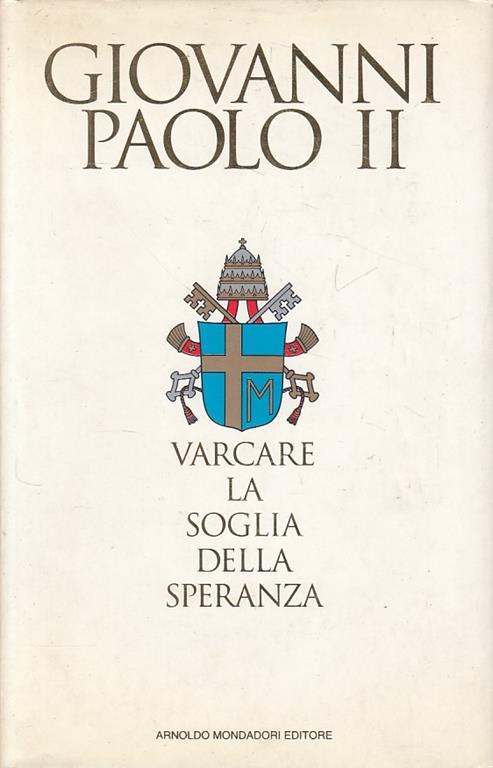 Varcare Soglia Speranza- Giovanni Paolo Ii- Mondadori - Giovanni Paolo I - copertina