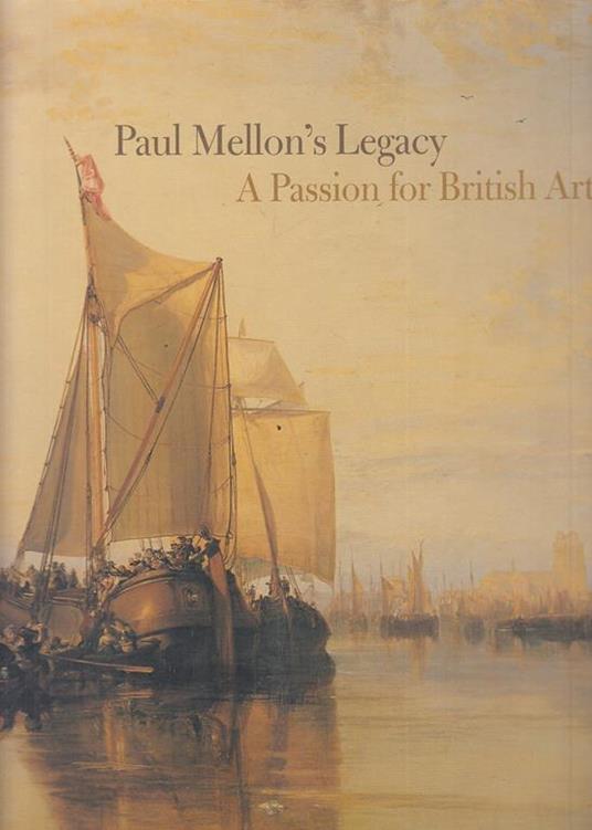 Paul Mellon'S Legacy Passion For British Art - copertina