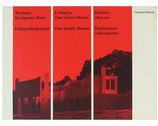 WOHNEN IM EIGENEN HAUS - EINFAMILIENHÄUSER. Internationale Beispiele. Informationsdaten in Bild und Text. [German, English & French] - Schwab Gerhard - copertina