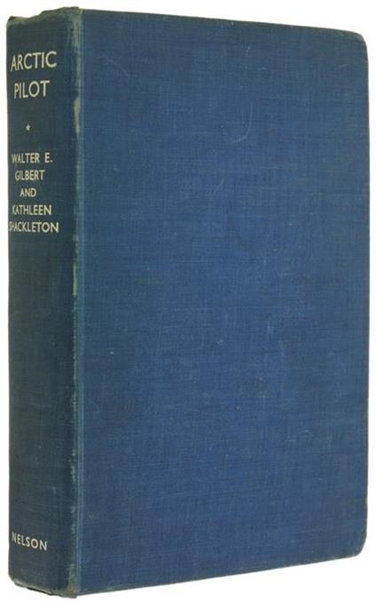 ARCTIC PILOT. Life and work on North Canadian Air Routes - The experiences of Walter E. Gilbert - copertina