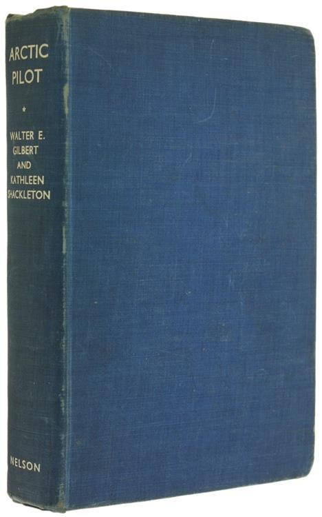 ARCTIC PILOT. Life and work on North Canadian Air Routes - The experiences of Walter E. Gilbert - copertina