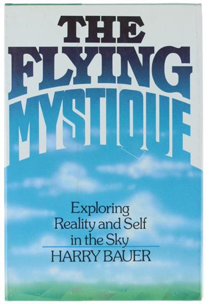 The FLYING MYSTIQUE. Exploring Reality and Self in the Sky - Harry Baker - copertina