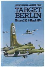 TARGET BERLIN. Mission 250: 6 March 1944