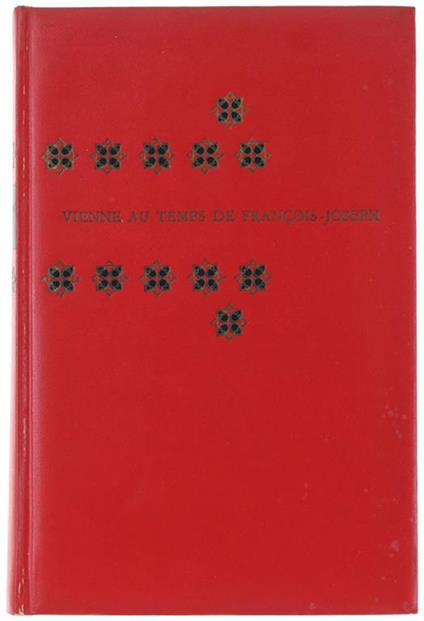 VIENNE AU TEMPS DE FRANÇOIS-JOSEPH. De Strauss à Freud - Collectif - copertina