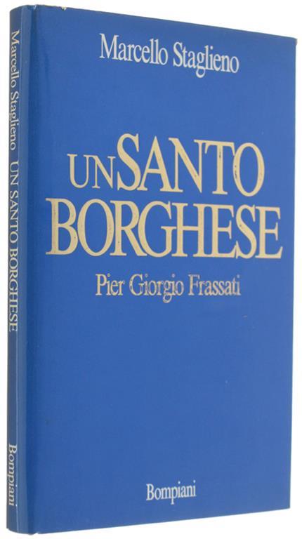 Un SANTO BORGHESE - Pier Giorgio Frassati - Marcello Staglieno - copertina