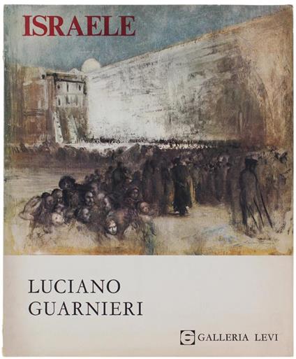 ISRAELE. Dipinti e disegni di Luciano Guarnieri - Luciano Guarnieri - copertina