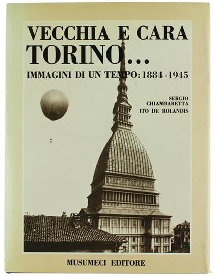 VECCHIA E CARA TORINO... Immagini di un tempo: 1884-1945 - copertina