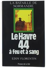 Le HAVRE 44 A FEU ET A SANG
