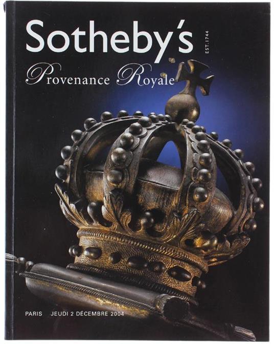 PROVENANCE ROYALE. MOBILIER, OBJETS D'ART, TABLEAUX ET DESSINS, ORFEVRERIE, BIJOUX, LIVRES ET MANUSCRITS. Paris, Jeudi 2 Décembre 2004 - copertina