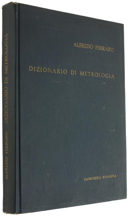 PICCOLO DIZIONARIO DI METROLOGIA GENERALE. Con particolare riferimento al SISTEMA GIORGI - Alfredo Ferraro - copertina