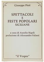 SPETTACOLI E FESTE POPOLARI SICILIANE a cura di Aurelio Rigoli. Prefazione di Alessandro Falassi. Volume unico