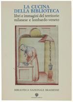 La CUCINA DELLA BIBLIOTECA. Libri e immagini del territorio milanese e lombardo-veneto