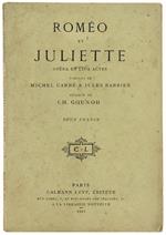ROMEO ET JULIETTE. Opéra in cinq actes, paroles de Michel Carré & Jules Barbier, musique de Ch. Gounod