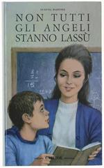 NON TUTTI GLI ANGELI STANNO LASSU'- - Martinez Eugenia