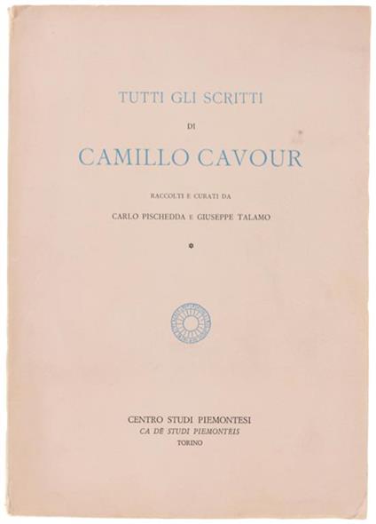 TUTTI GLI SCRITTI. Volume I. (1823/1834) - Camillo Cavour - copertina