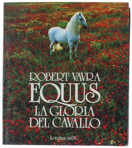 EQUUS. LA GLORIA DEL CAVALLO. Prefazione di Luigi Gianoli, - Vavra Robert - Robert Vavra - copertina