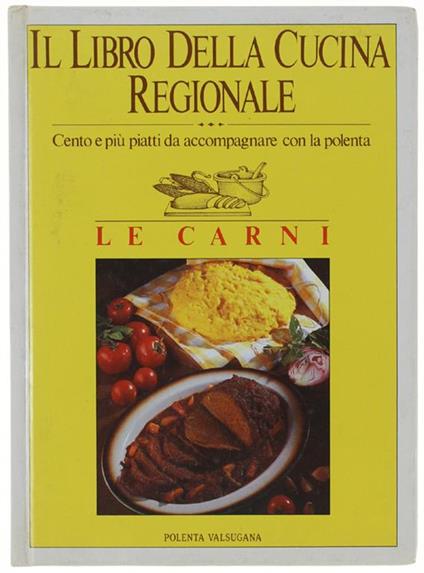 Il LIBRO DELLA CUCINA REGIONALE. Cento e più piatti da accompagnare con la polenta. LE CARNI - Simonetta Lupi Vada - copertina
